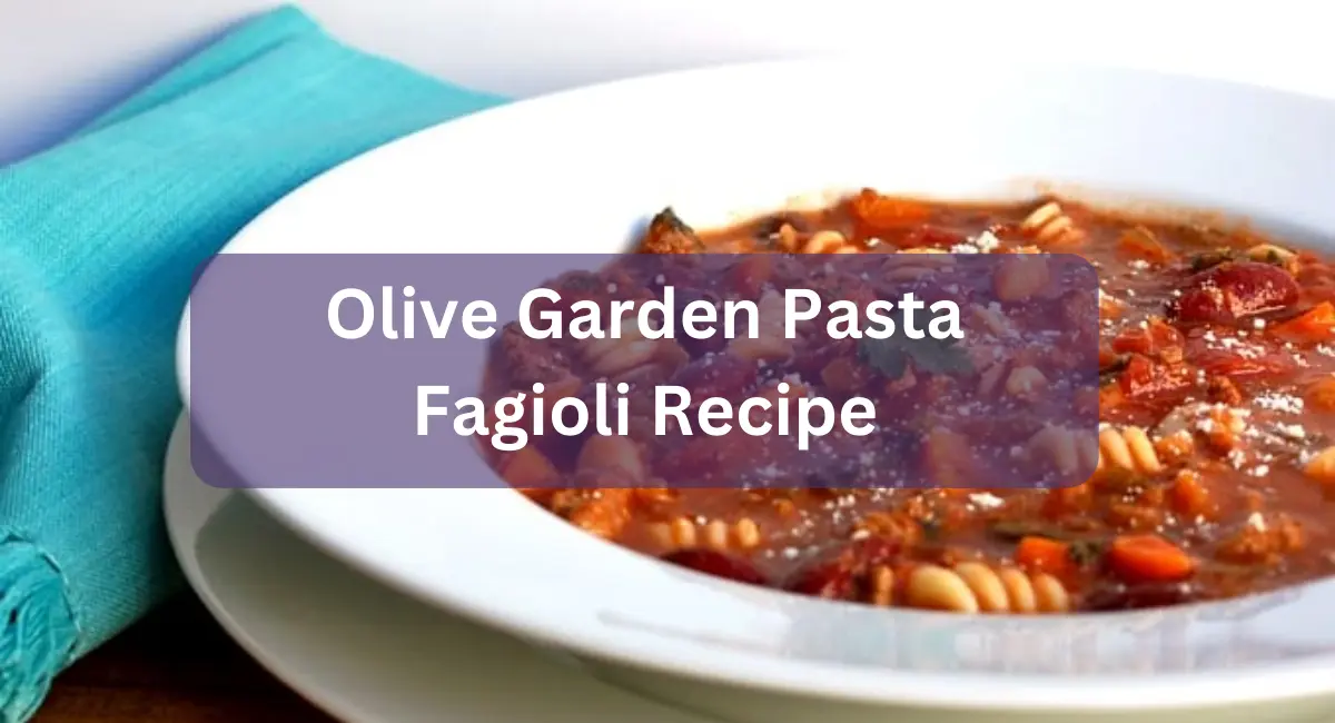 Olive Garden Pasta Fagioli Recipe